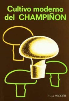 cultivo moderno del champiñon (2ª ed.)-p. j. c. vedder-9788471140746