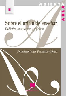 sobre el oficio de enseñar-francisco javier pericacho gomez-9788471338846