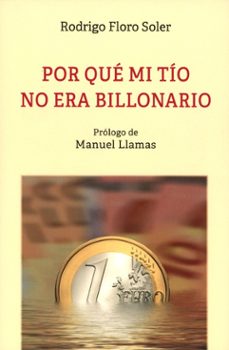 por qué mi tío no era billonario-rodrigo m. floro soler-9788472099746