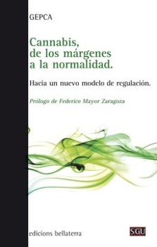 cannabis, de los margenes a la normalidad: hacia un nuevo modelo de regularizacion-9788472908246