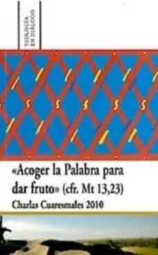 acoger la palabra para dar fruto (cfr, mt 13,23): charlas cuaresm ales 2010-9788472999046