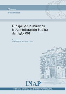 papel de la mujer en la administracion publica del siglo xxi-concepcion campos acuña-9788473517546