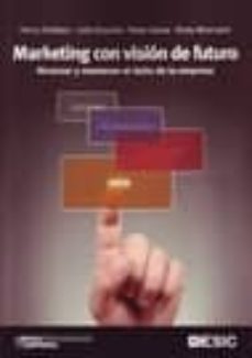 marketing con vision de futuro: alcanzar y mantener el exito de l a empresa-henry robben-leon ezcurra-9788473566346