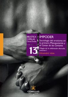 impoder. sociologia del erotismo en la primera mesopotamia y el c antar de los cantares-fernando vidal fernandez-9788473992046