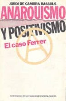anarquismo y positivismo el caso ferrer-jordi de cambra bassols-9788474760446