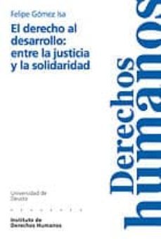 el derecho al desarrollo: entre la justicia y la solidaridad-felipe gomez isa-9788474855746