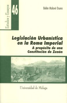 legislacion urbanistica en la roma imperial: a proposito de un co nstitucion de zenon-belen malave osuna-9788474968446