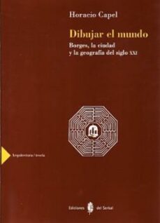 dibujar el mundo: borges, la ciudad y la geografia del siglo xxi-9788476283646