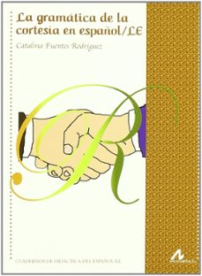 la gramatica de la cortesia en español /le-catalina fuentes rodriguez-9788476358146