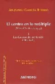 el centro en lo multiple (seleccion de ensayos): las formas del c ontenido (1965-1985)-antonio garcia berrio-9788476588246