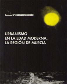 urbanismo en la edad moderna la region de murcia-carmen maria cremades griñan-9788476847046
