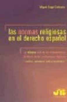 las normas religiosas en el derecho español: eficacia civil de lo s ordenamientos juridicos de las confesiones religiosas (catolica, musulmana, judia y protestante)-9788476987346
