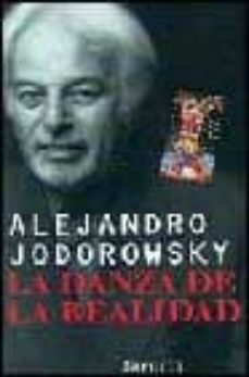 la danza de la realidad: psicomagia y psicochamanismo-alejandro jodorowsky-9788478445646