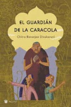 el guardian de la caracola-chitra banerdee divakarduni-9788478711246