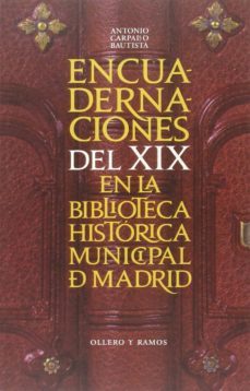encuadernaciones del xix en la biblioteca historica municipal de madrid-antonio carpallo bautista-9788478952946