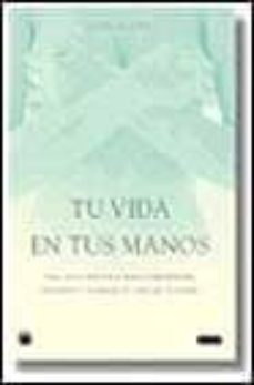 tu vida en tus manos: una guia practica para comprender, prevenir y superar el cancer de mama-9788479016746