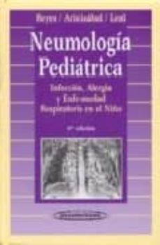 neumologia pediatrica: infeccion, alergia y enfermedad respirator ia en el niño-marco antonio reyes-gustavo aristizabal duque-francisco javier leal quevedo-9788479036546