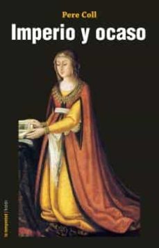 imperio y ocaso-pere coll tor-9788479481346