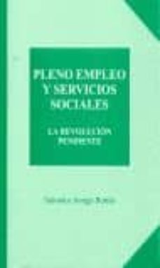 pleno empleo y servicios sociales: la revolucion pendiente-9788479863746