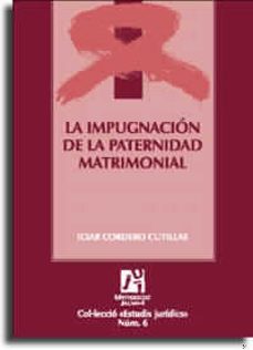 la impugnacion de la paternidad matrimonial-iciar cordero cutillas-9788480213646
