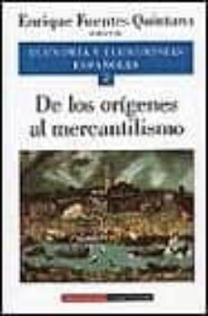 economia y economistas españoles (vol. ii):  de los origenes al m ercantilismo-enrique fuentes quintana-9788481091946