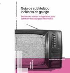 guia de subtitulado inclusivo en galego-mercedes martinez lorenzo-9788481589146
