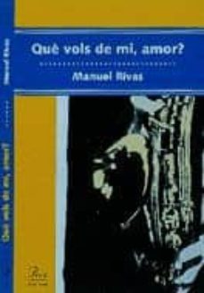 que vols de mi, amor? (2 ed.)-manuel rivas-9788482564746