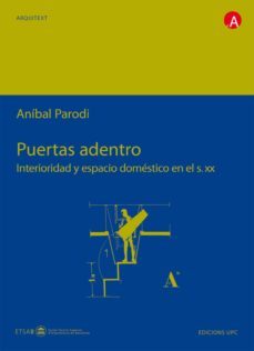 puertas adentro: interioridad y espacio domestico en el s. xx (in cluye cd-rom)-anibal parodi-9788483017746