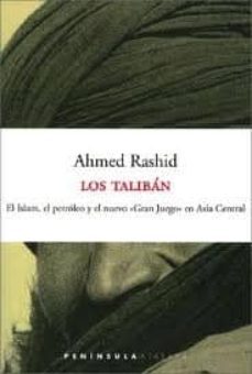 los taliban: el islam, el petroleo y el nuevo gran juego en asia central-ahmed rashdi-9788483073346