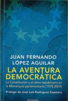 la aventura democratica: la constitucion y el alma republicana en la monarquia-9788483078846