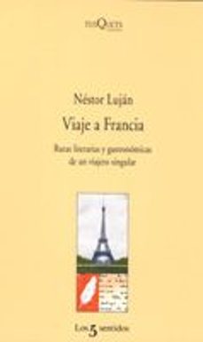 viaje a francia: rutas literarias y gastronomicas de un viajero s ingular-nestor lujan-9788483109946