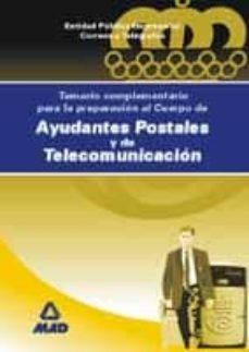 temario complementario para la preparacion al cuerpo de ayudantes postales y de telecomunicacion-9788483114346