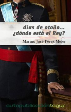 dias de otoño...¿donde esta el rey? (ebook)-marino jose perez meler-9788483261446