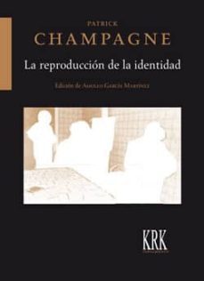 la reproduccion de la identidad-patrick champagne-9788483676646