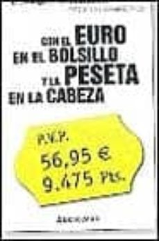 con el euro en el bolsillo y la peseta en la cabeza-9788484508946