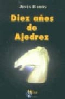 diez años de ajedrez-jesus baron-9788484651246