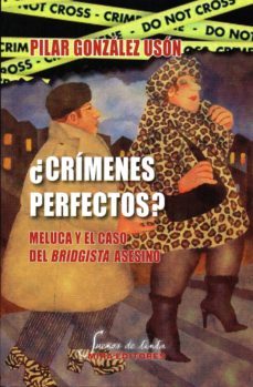 ¿crimenes perfectos? meluca y el caso del bridgista asesino-pilar gonzalez uson-9788484655046