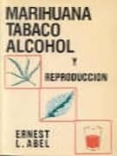 marihuana, tabaco, alcohol y reproduccion-ernest abel-9788486251246