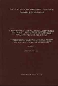jurisprudencia comentada de las sentencias del tribunal supremo s obre el proceso penal con tribunal del jurado. vol. i. años 1998,1999 y 2000-9788487108846