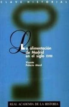 la alimentacion de madrid en el siglo xviii y otros estudios madr ileños-9788489512146