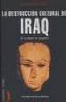 la destruccion cultural de iraq: un testimonio de posguerra-9788489644946