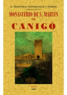 monasterio de s. martin de canigo (ed. facsimil)-francisco monsalvatje y fossas-9788490014646