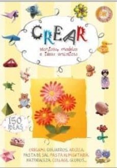 crear: tecnicas, modelos e ideas artisticas-paola mancini-9788490249246