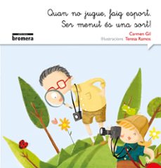 quan no jugue, faig esport. ser menut es una sort -manuscrita--carmen gil-9788490265246