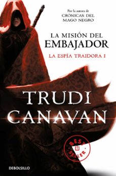 la mision del embajador  (serie de kyralia 5 / trilogia la espia traidora 1)-trudi canavan-9788490323946
