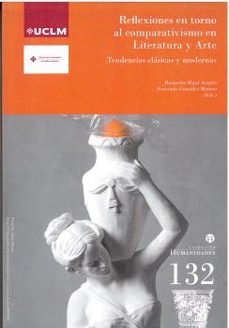 reflexiones en torno al comparativismo en literatura y arte tendencias clasica y modernas-9788490445846