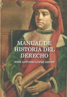 manual de historia del derecho-jose antonio lopez nevot-9788490457146
