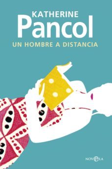 un hombre a distancia-katherine pancol-9788490605646