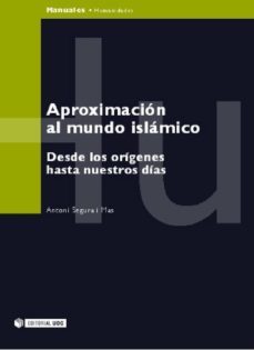 aproximacion al mundo islamico. desde los origenes hasta nuestros dias (ebook)-antoni segura-antoni segura-9788490641446