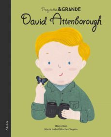 pequeño & grande david attenborough-maria isabel sanchez vegara-9788490656846